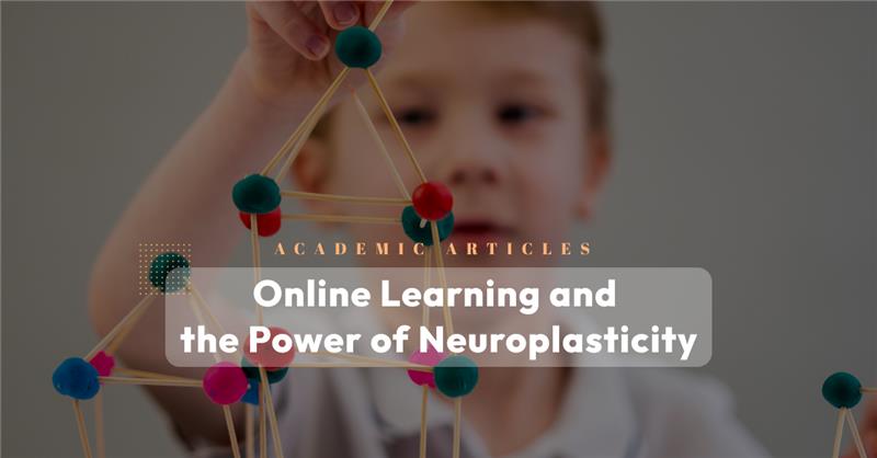Online Learning and the Power of Neuroplasticity - Education World Wide